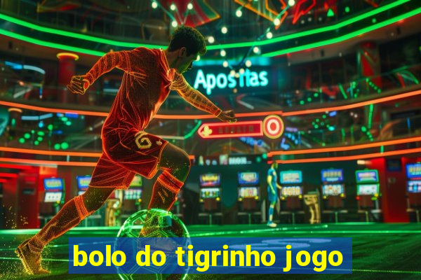 bolo do tigrinho jogo